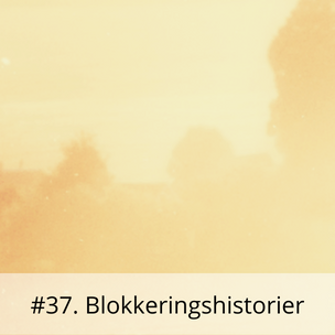 #37. Blokkeringshistorier